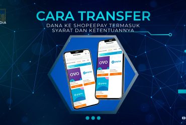 Cara Transfer DANA ke ShopeePay Termasuk Syarat dan Ketentuannya