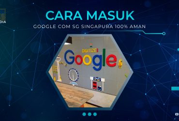 Cara Masuk ke Google Com Sg Singapura 100% Aman