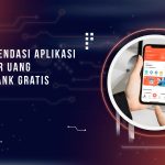 5 Rekomendasi Aplikasi Transfer Uang Antar Bank Gratis