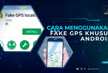 Cara Menggunakan Fake GPS Khusus Android