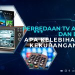 Perbedaan TV Analog dan Digital & Apa Kelebihan dan Kekurangannya