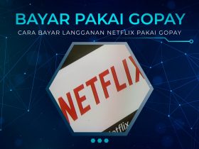 Cara Bayar Langganan Netflix Pakai Gopay