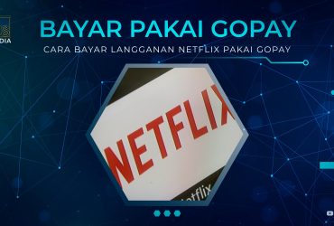 Cara Bayar Langganan Netflix Pakai Gopay