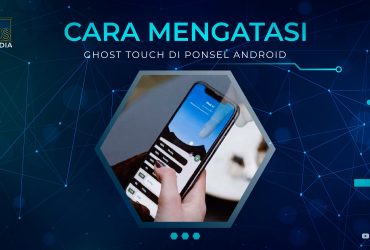 Cara Mengatasi Ghost Touch di Ponsel Android