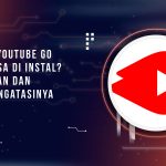 Kenapa Youtube Go Tidak Bisa di Instal?