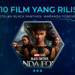 10 Film yang Rilis Setelah Black Panther: Wakanda Forever
