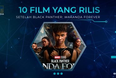 10 Film yang Rilis Setelah Black Panther: Wakanda Forever