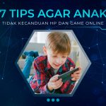 7 Tips Agar Anak Tidak Kecanduan HP dan Game Online