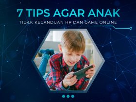 7 Tips Agar Anak Tidak Kecanduan HP dan Game Online