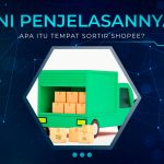 Apa Itu Tempat Sortir Shopee