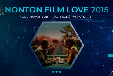 Nonton Film Love 2015 Full Movie Sub Indo Telegram Gratis! 