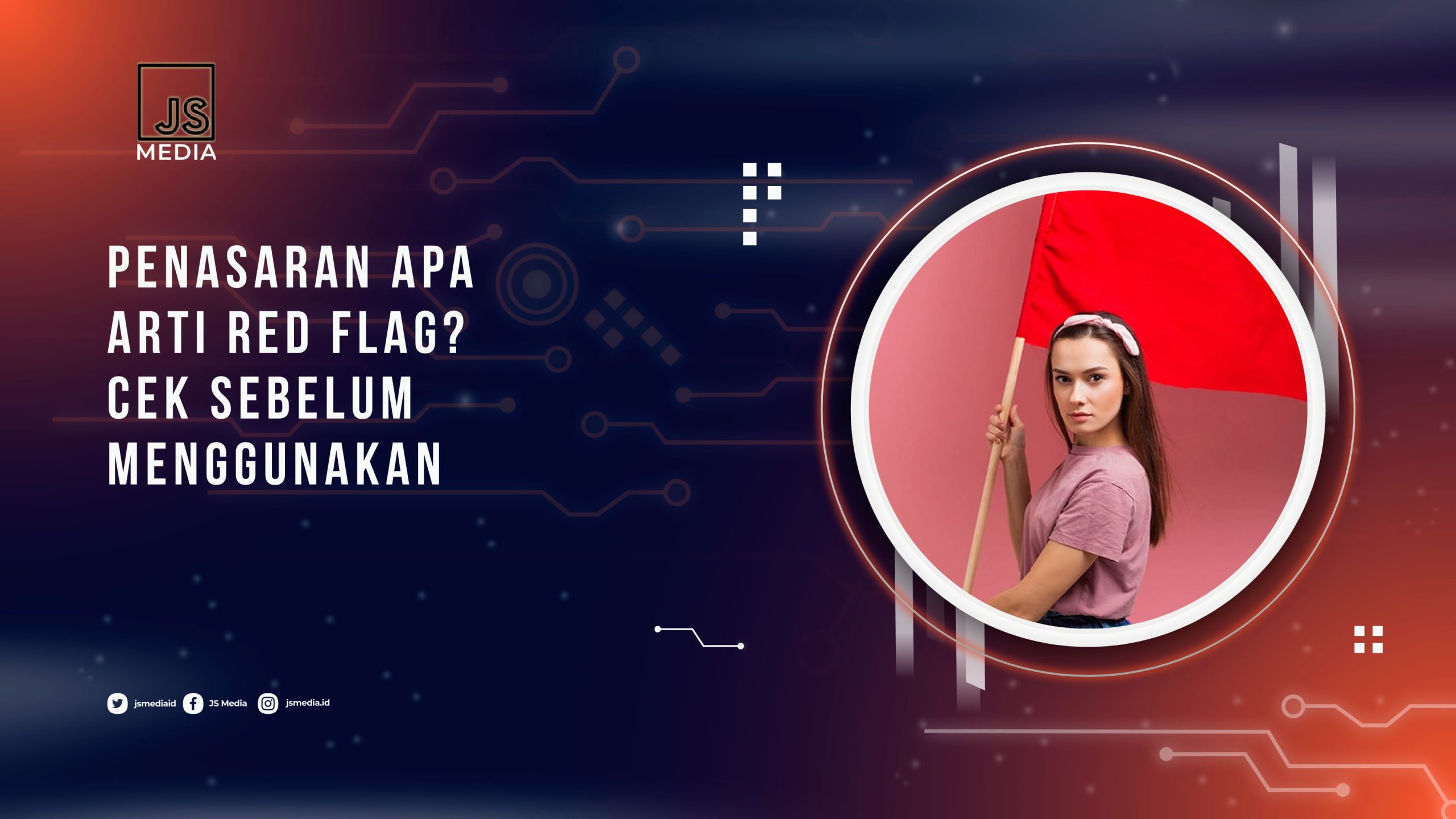 Penasaran Apa Arti Red Flag? Cek Sebelum Menggunakan Penasaran Apa Arti Red Flag? Cek Sebelum Menggunakan
