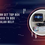 Perbedaan Set Top Box dan Android TV Box