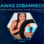 8 Produk yang Dilarang Dijual di TikTok Shop