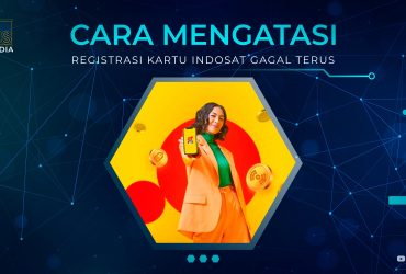 Cara Mengatasi Registrasi Kartu Indosat Gagal Terus