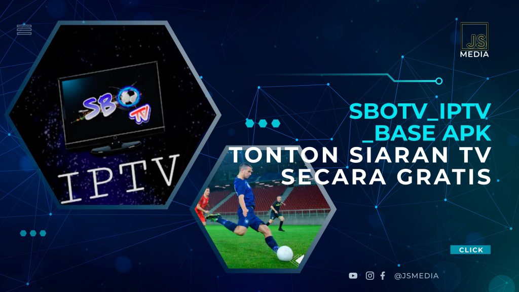 Sbotv Iptv Base Apk Tonton Siaran TV Secara Gratis