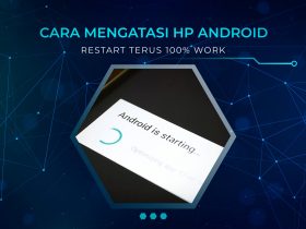 Cara Mengatasi HP Android Restart Terus