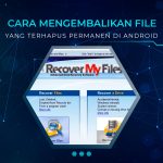 Cara Mengembalikan File yang Terhapus Permanen