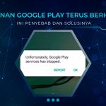 Layanan Google Play Terus Berhenti