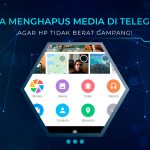 Cara Menghapus Media Di Telegram Agar Hp Tidak Berat Gampang!