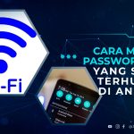 Cara Melihat Password Wifi Yang Sudah Terhubung Di Android