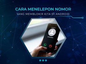 Cara Menelepon Nomor Yang Memblokir Kita Di Android