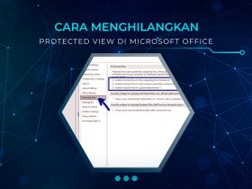 Cara Menghilangkan Protected View di Microsoft Office