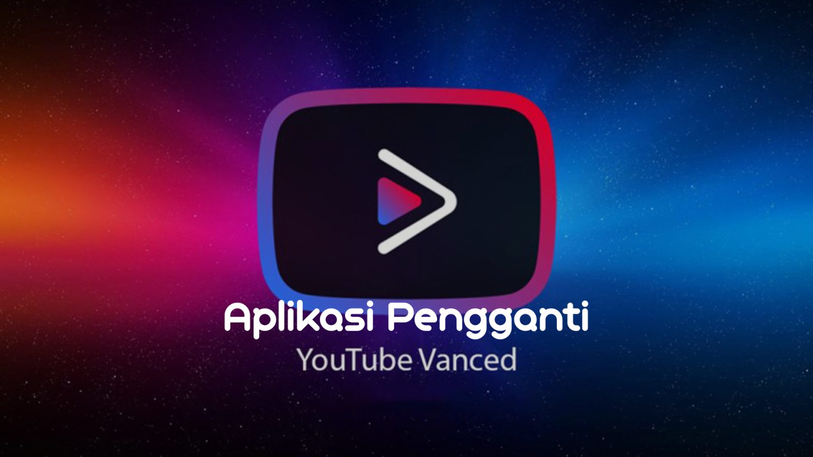 Aplikasi Pengganti Youtube Vanced