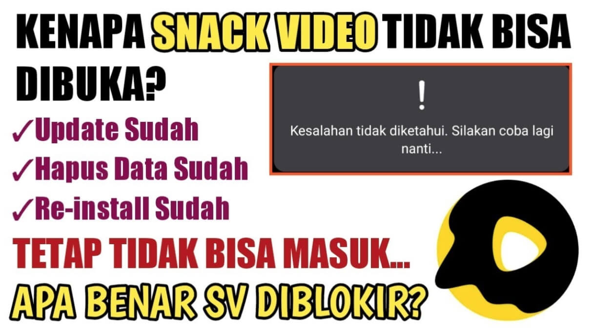 Penyebab Snack Video Tidak Bisa Dibuka