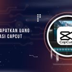 cara-mendapatkan-uang-dari-aplikasi-capcut