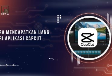 cara-mendapatkan-uang-dari-aplikasi-capcut