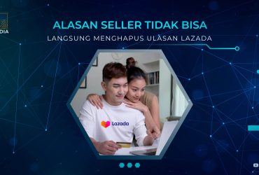 Alasan Seller Tidak Bisa Langsung Menghapus Ulasan Lazada