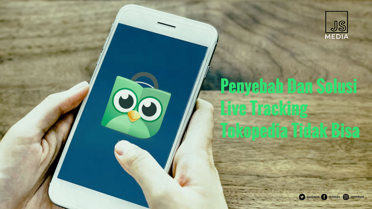 Solusi Live Tracking Tokopedia Tidak Bisa