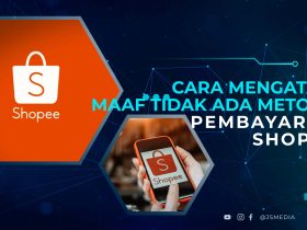 Cara Mengatasi "Maaf Tidak Ada Metode Pembayaran Shopee"