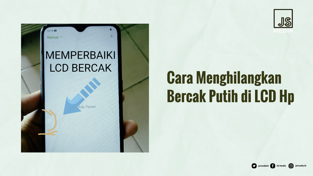 Cara Menghilangkan Bercak Putih di LCD Hp