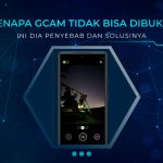 Kenapa GCam Tidak Bisa Dibuka