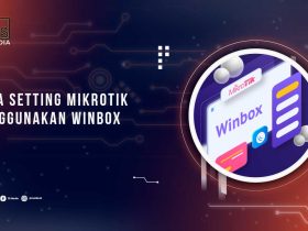 Cara Setting MikroTik Dengan WinBox