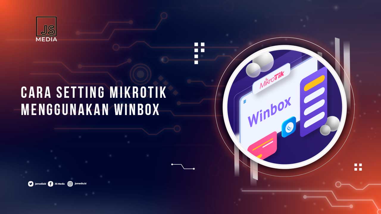 Cara Setting MikroTik Dengan WinBox