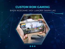 Custom ROM Gaming Terbaik