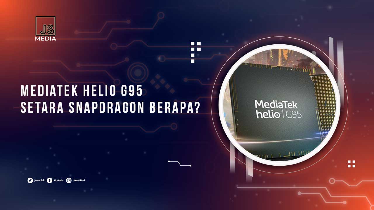 Mediatek Helio G95 Setara Snapdragon Berapa