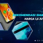 Rekomendasi Smartphone Harga 1,5 Jutaan