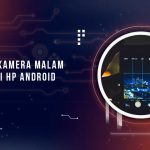 Aplikasi Kamera Malam Terbaik Android