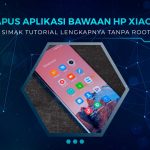 Cara Hapus Aplikasi Bawaan HP Xiaomi