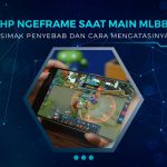 Cara Mengatasi HP Ngeframe Main MLBB