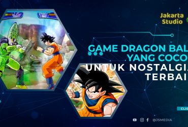 Game Dragon Ball yang Cocok untuk Nostalgia