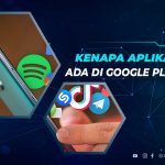 Kenapa Aplikasi Tidak Ada di Play Store