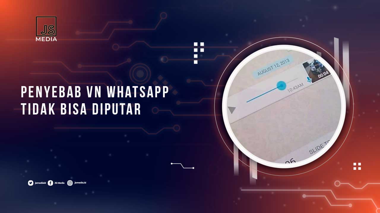 Penyebab VN Whatsapp Tidak Bisa Diputar