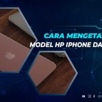 Cara Cek Kode Model iPhone