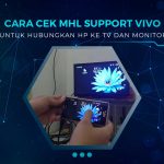 Cara Cek MHL Support Vivo