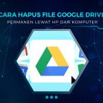 Cara Hapus File Google Drive Permanen